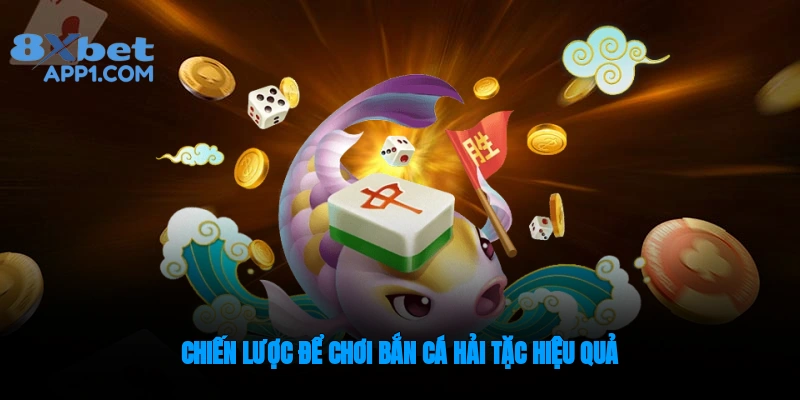 Chiến lược để chơi săn Cá Hải Tặc hiệu quả