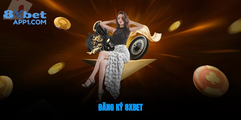 Đăng Ký 8XBET Miễn Phí Và Bắt Đầu Trải Nghiệm Tựa Game Hay