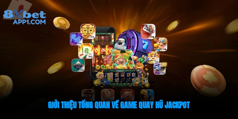 Giới thiệu về nổ hũ jackpot