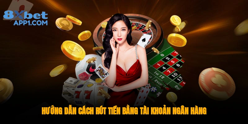 Hướng dẫn cách rút tiền bằng tài khoản ngân hàng đơn giản