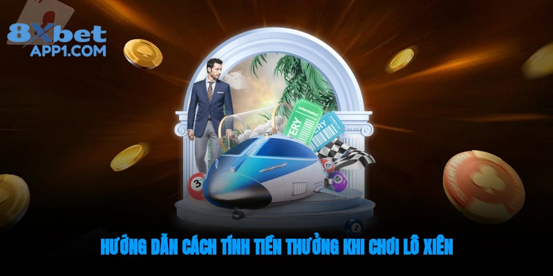 Hướng dẫn cách tính tiền thưởng khi chơi lô xiên