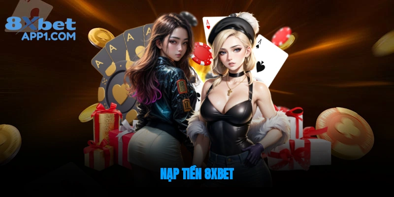 Hướng Dẫn Nạp Tiền 8xbet Chi Tiết Nhất Cho Tân Thủ