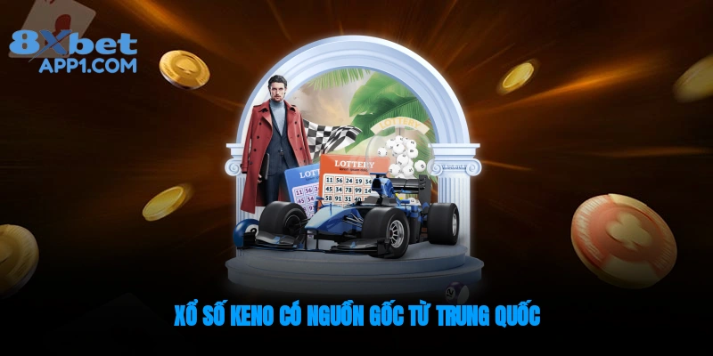 Nguồn gốc xuất xứ của xổ số keno