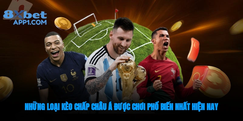 Những loại kèo chấp châu Á phổ biến nhất hiện nay