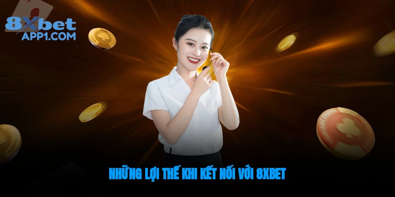 Những lợi thế khi liên hệ 8xbet