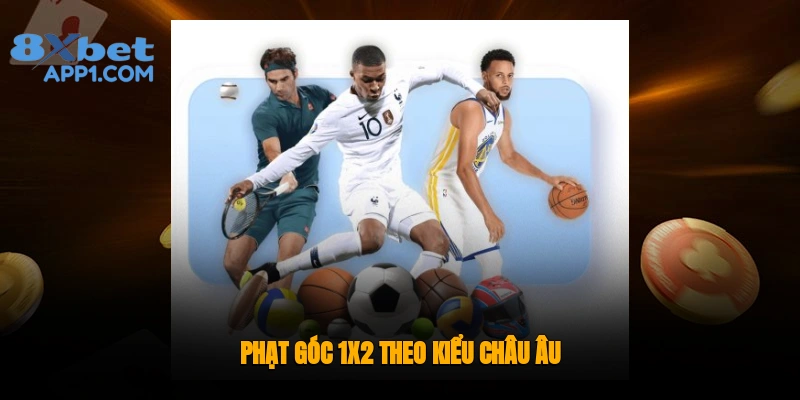 Phạt góc 1x2 theo kiểu châu Âu