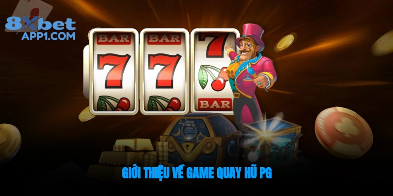 Quay hũ PG là một slot game trực tuyến ấn tượng