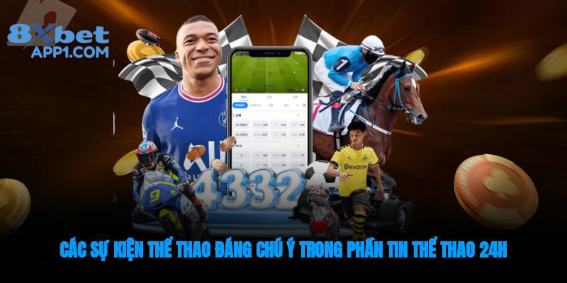 Sự kiện đáng chú ý tại mục tin tức thể thao 24h