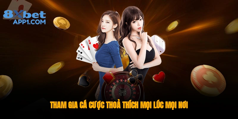 Tham gia trải nghiệm thoả thích mọi lúc mọi nơi