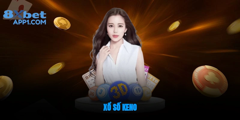 Xổ Số Keno - Cơ Hội Trúng Thưởng Lớn Với Lối Chơi Đơn Giản