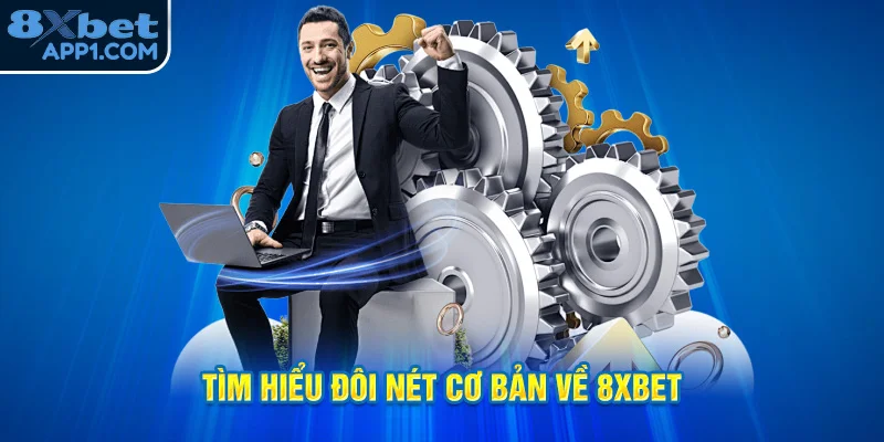 Tổng quan thông tin về nhà cái uy tín 8xbet